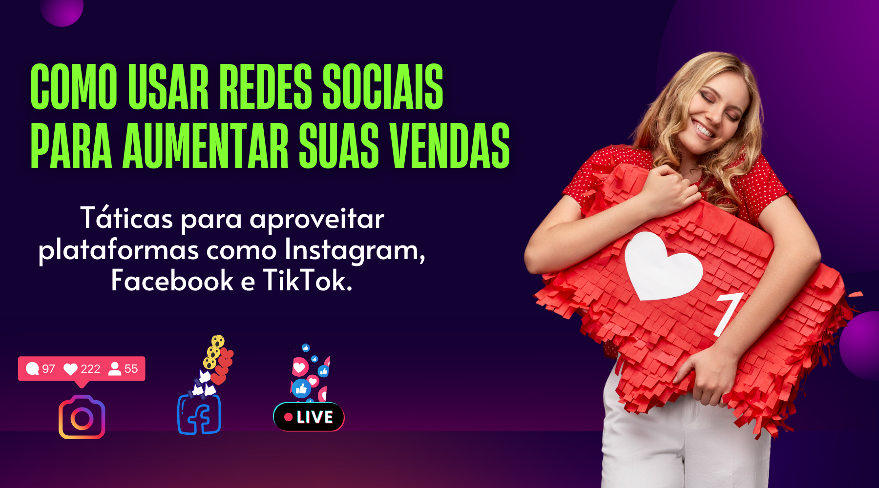 Como Usar Redes Sociais para Aumentar Suas Vendas: Táticas para Aproveitar Plataformas como Instagram, Facebook e TikTok - TecnoDicas e Trends
