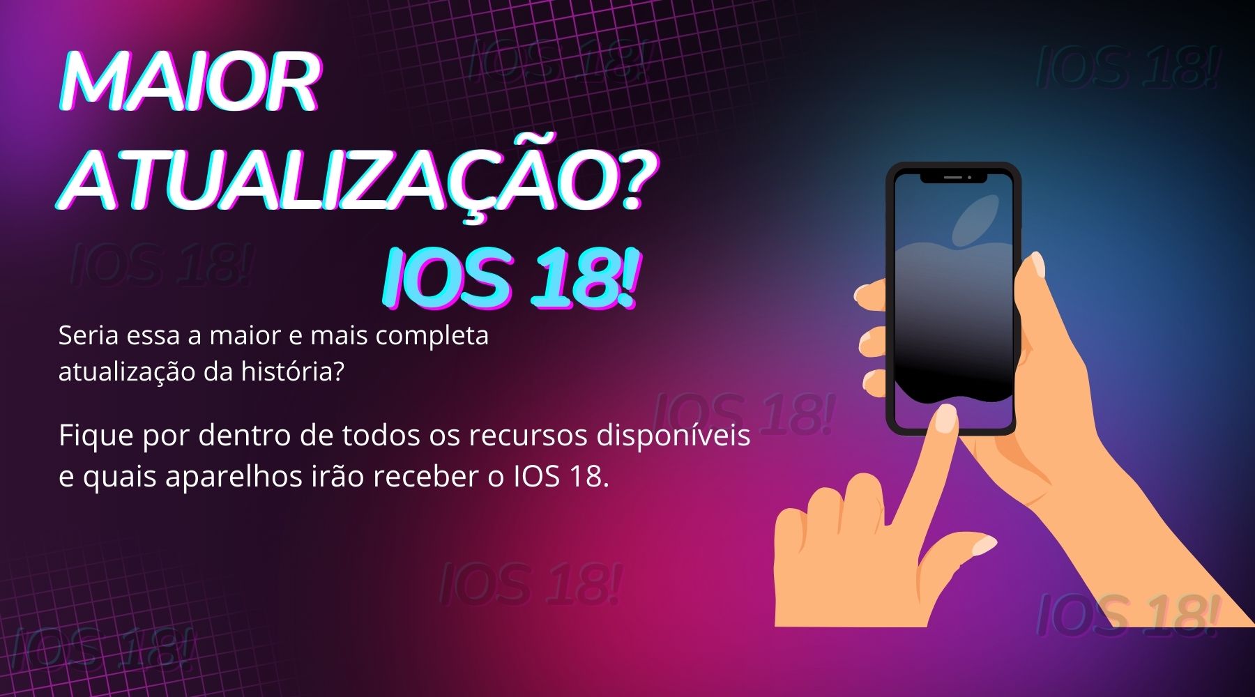 Maior Atualização - iOS 18