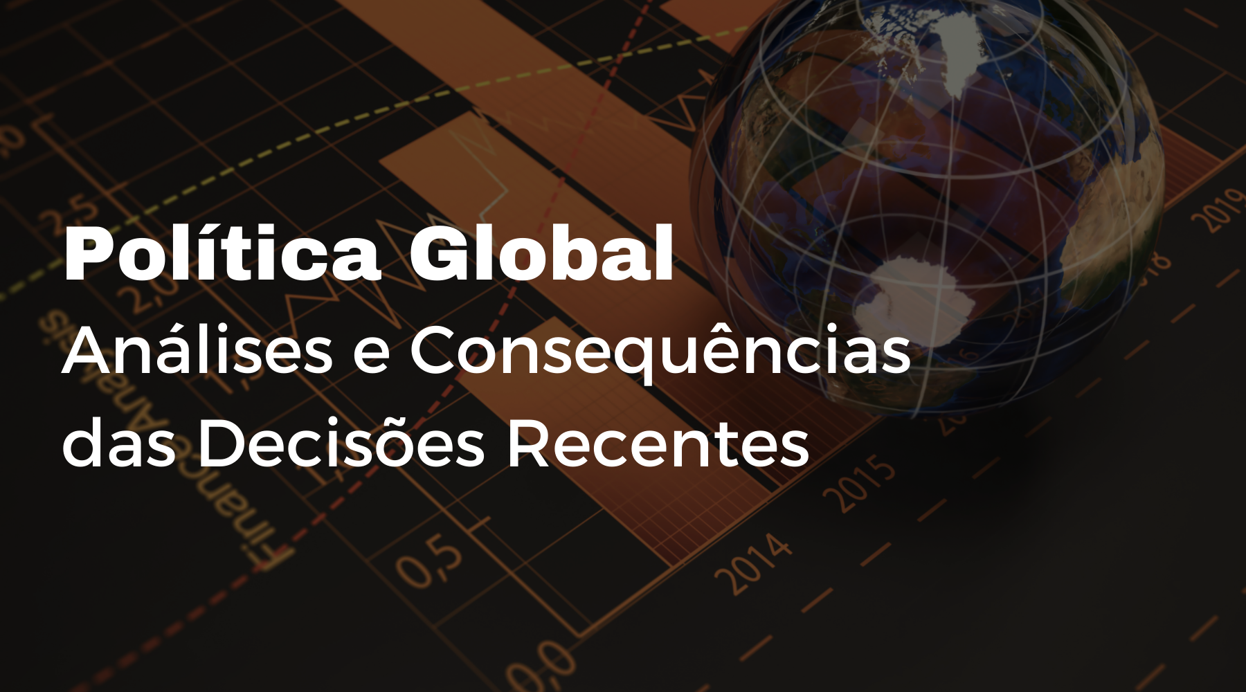 Política Global: Análises e Consequências das Decisões Recentes - TecnoDicas e Trends