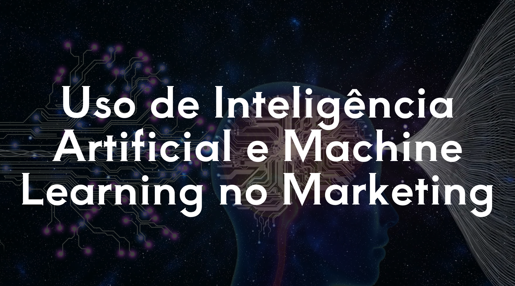 Uso de Inteligência Artificial e Machine Learning no Marketing - TecnoDicas e Trends