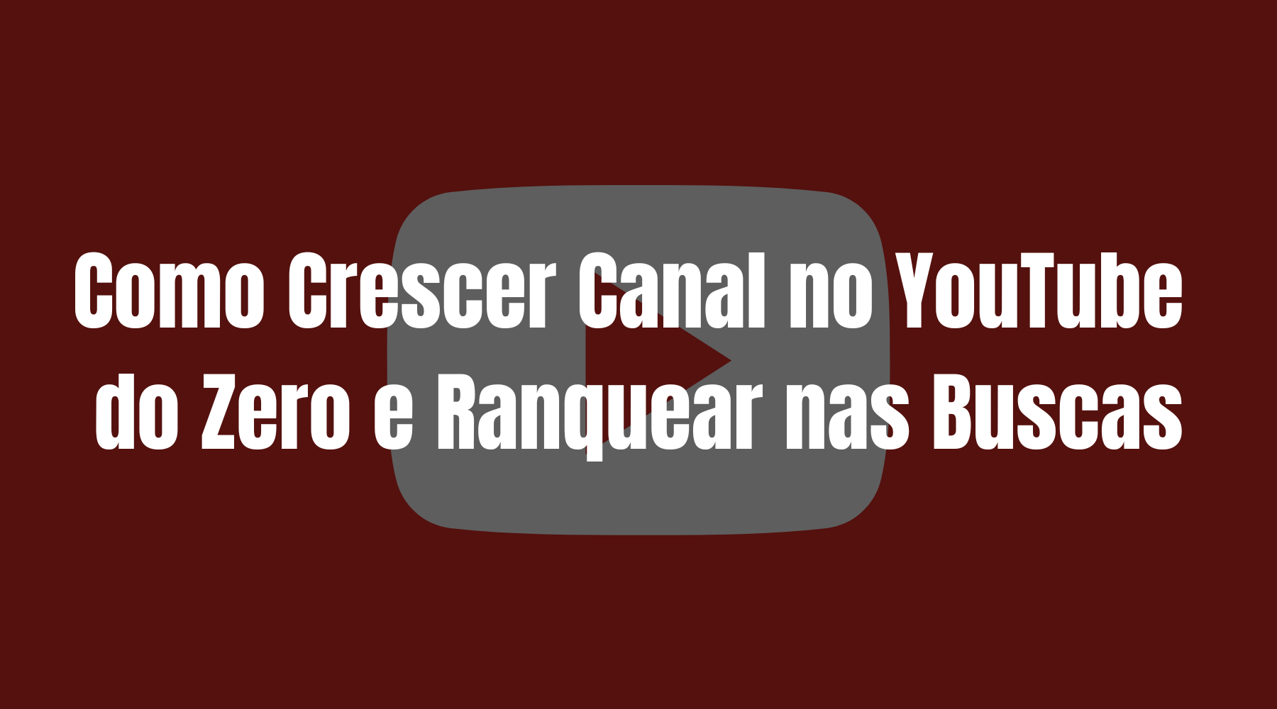 Como Crescer Canal no YouTube do Zero e Ranquear nas Buscas - TecnoDicas e Trends