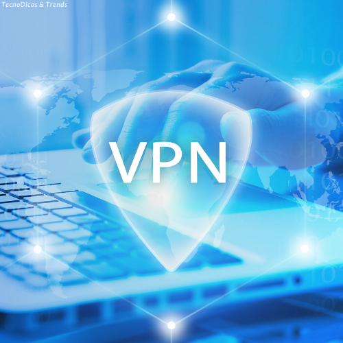 VPN Rede Privada - TecnoDicas e Trends